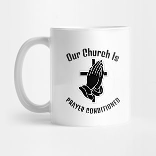 Our Church is Prayer-Conditioned. Black lettering. Christian design. Mug